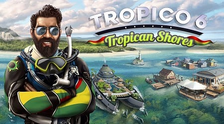 Tropico 6 Releases New Tropican Shores DLC Today