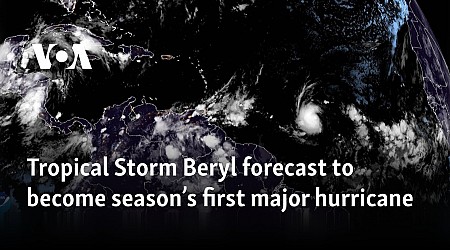 Tropical Storm Beryl forecast to become season’s first major hurricane