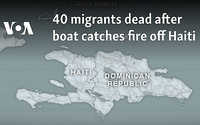 40 migrants dead after boat catches fire off Haiti