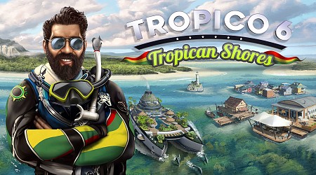 Tropico 6 Releases New Tropican Shores DLC Today