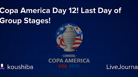 Copa America Day 12! Last Day of Group Stages!