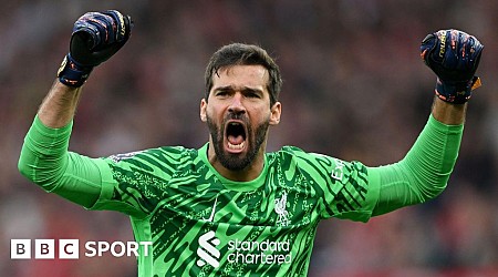 'Trophies not my main motivation' - Liverpool's Alisson meets Joe Hart