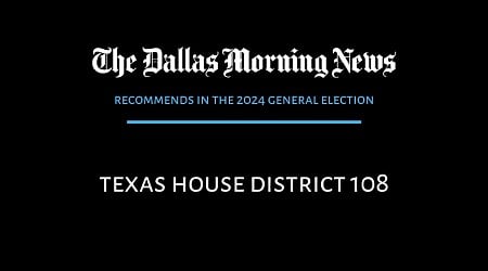 We recommend in Texas House District 108