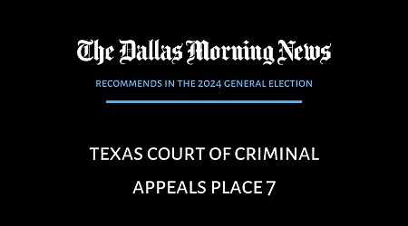 We recommend in the race for Texas Court of Criminal Appeals Place 7