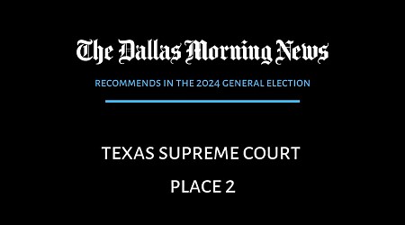 We recommend in the race for Texas Supreme Court Place 2