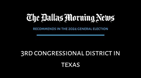 We recommend in the race for Texas’ 3rd Congressional District