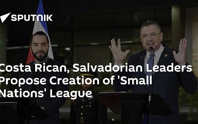 Costa Rican, Salvadorian Leaders Propose Creation of 'Small Nations' League