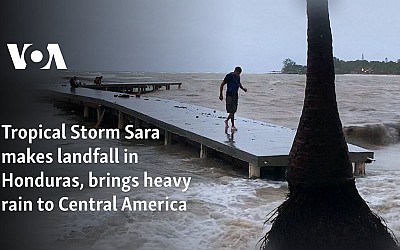 Tropical Storm Sara makes landfall in Honduras, brings heavy rain to Central America