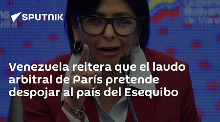 Venezuela reitera que Laudo Arbitral de París pretende despojar al país del Esequibo