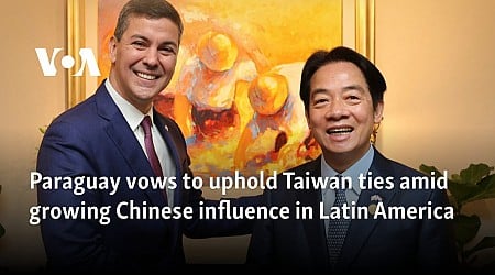 Paraguay vows to uphold Taiwan ties amid growing Chinese influence in Latin America