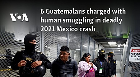 6 Guatemalans charged with human smuggling in deadly 2021 Mexico crash