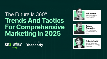 The Future Is 360°: Trends And Tactics For Comprehensive Marketing In 2025 [Webinar] via @sejournal, @lorenbaker