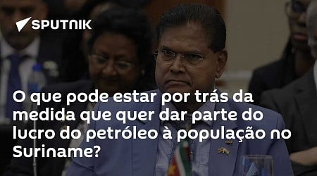 O que pode estar por trás da medida que quer dar parte do lucro do petróleo à população no Suriname?