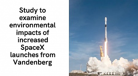 Study to examine environmental impacts of increased SpaceX launches from Vandenberg