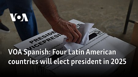 VOA Spanish: Four Latin American countries will elect president in 2025