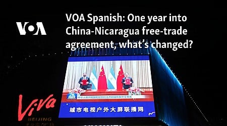 VOA Spanish: One year into China-Nicaragua free-trade agreement, what’s changed?