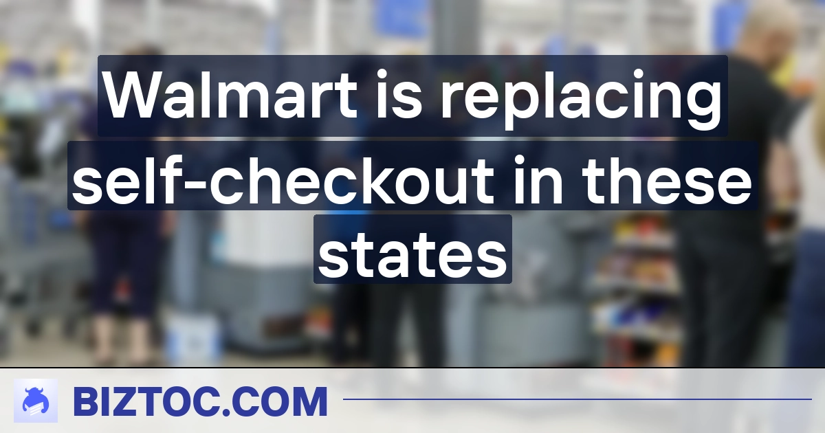 Walmart is replacing self-checkout in these states