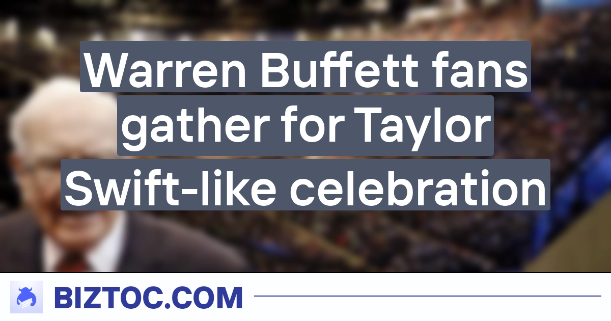 Warren Buffett fans gather for Taylor Swift-like celebration