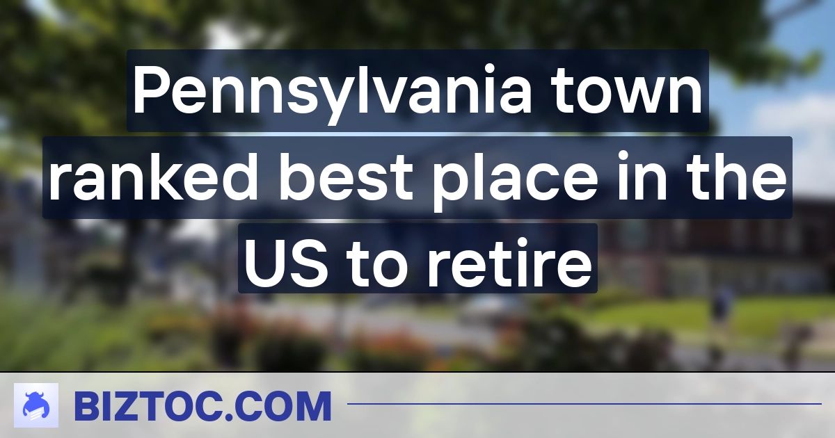 Pennsylvania town ranked best place in the US to retire