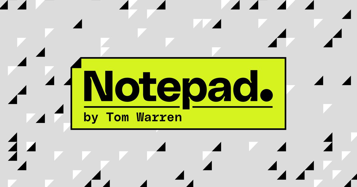 Welcome to Notepad, a newsletter on Microsoft’s era-defining bets by Tom Warren