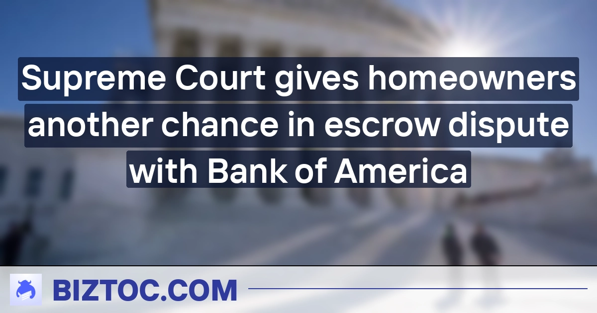 Supreme Court gives homeowners another chance in escrow dispute with Bank of America