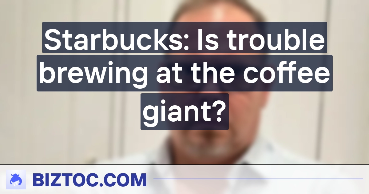 Starbucks: Is trouble brewing at the coffee giant?