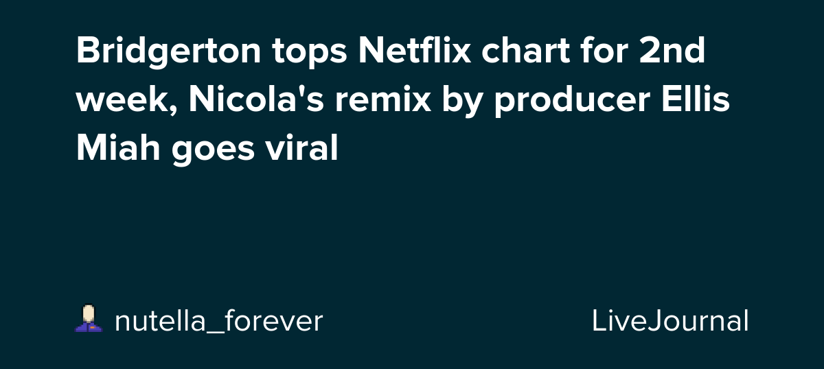 Bridgerton tops Netflix chart for 2nd week, Nicola's remix by producer Ellis Miah goes viral