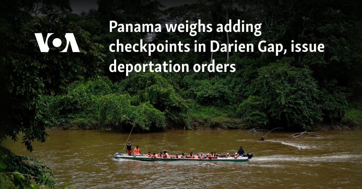 Panama weighs adding checkpoints in Darien Gap, issue deportation orders