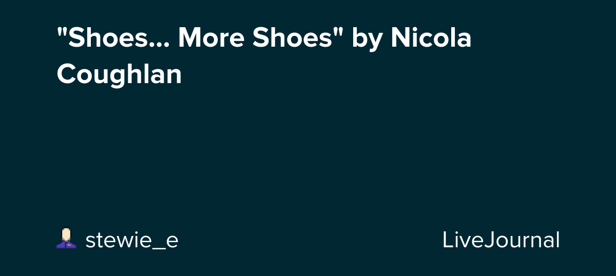 "Shoes... More Shoes" by Nicola Coughlan