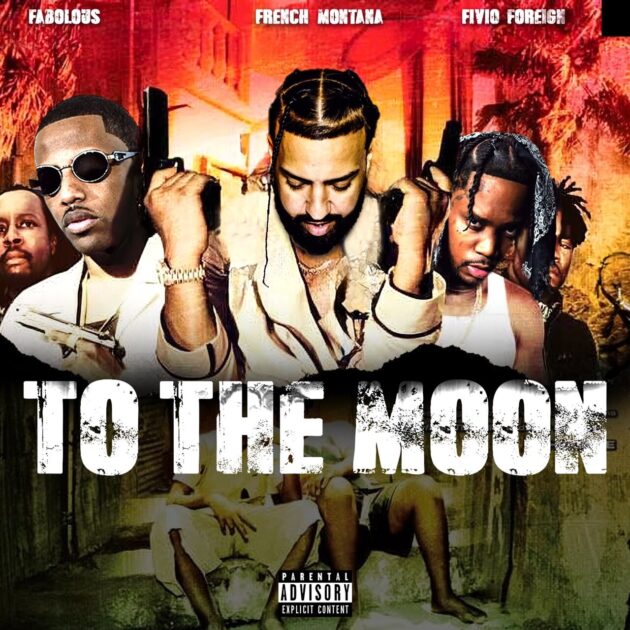 French Montana, Fabolous, Fivio Foreign “To The Moon”