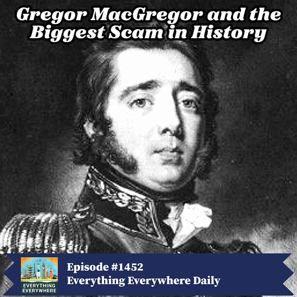 Gregor MacGregor and the Greatest Scam in History