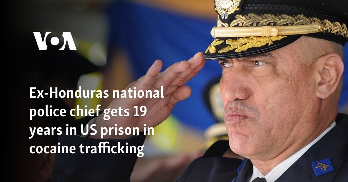 Ex-Honduras national police chief gets 19 years in US prison in cocaine trafficking
