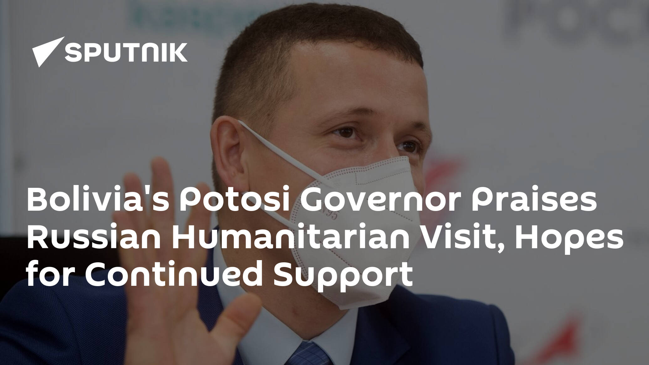 Bolivia's Potosi Governor Praises Russian Humanitarian Visit, Hopes for Continued Support