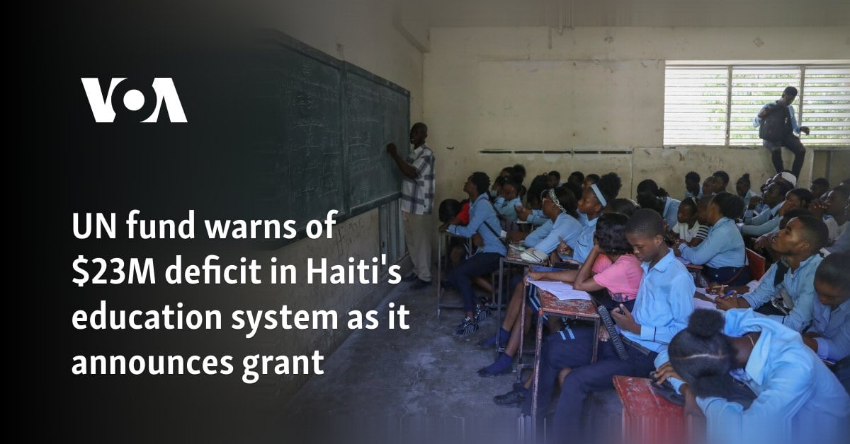 UN fund warns of $23M deficit in Haiti's education system as it announces grant