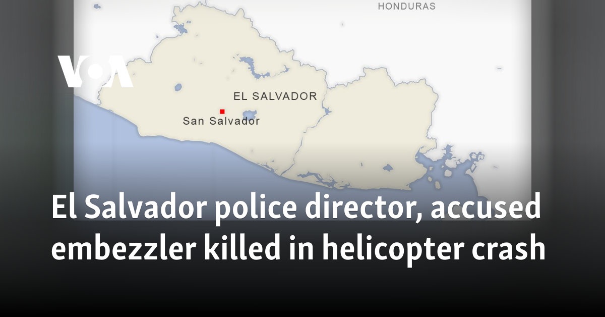 El Salvador police director, accused embezzler killed in helicopter crash