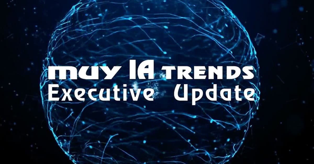 Llega IA TRENDS Executive Update Investigación: no te lo puedes perder