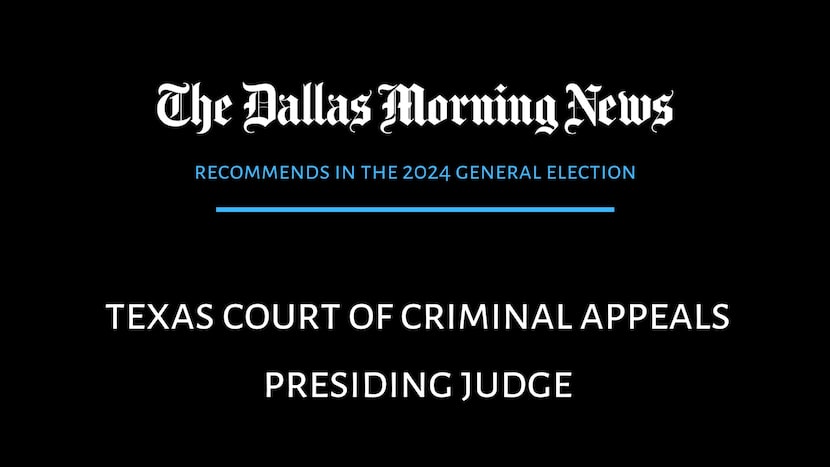 We recommend in race for Texas Criminal Court of Appeals, Presiding Judge