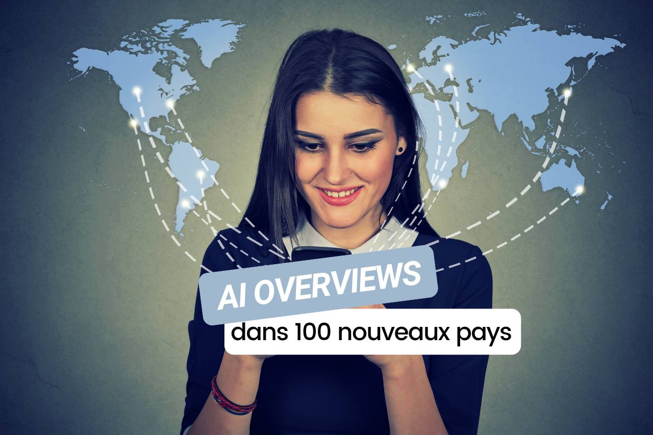 Les AI Overviews de Google débarquent dans 100 pays… mais toujours pas en France !