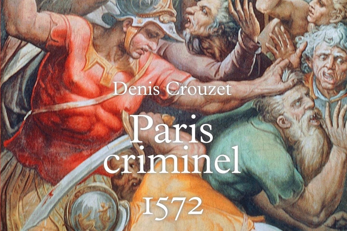 « Paris criminel. 1572 » : la Saint-Barthélemy, un massacre prophétique ?