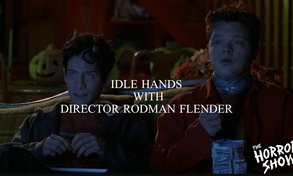 Celebrate Halloween with ‘Idle Hands’ Director Rodman Flender! [The Horror Show Podcast]