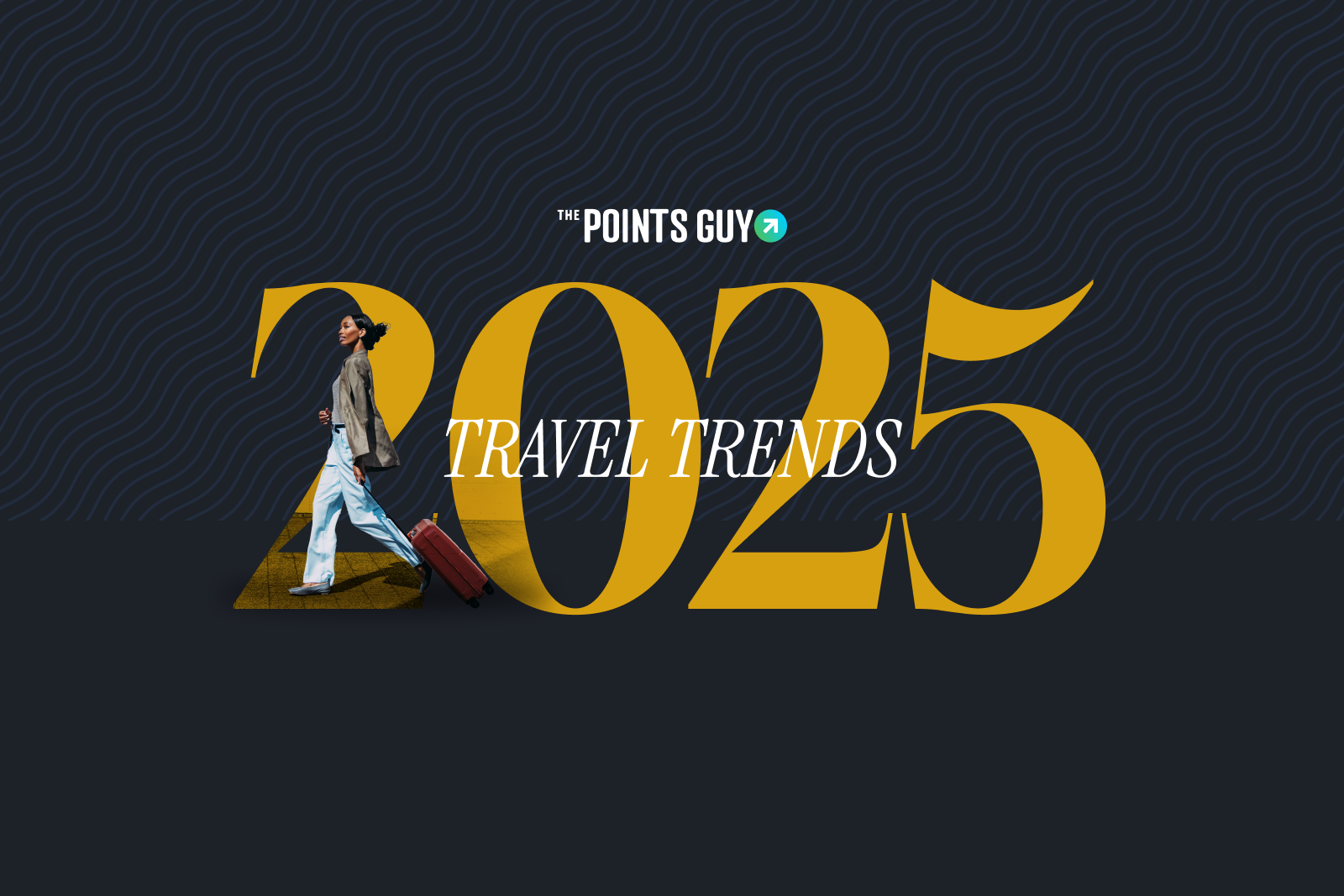 Need to know: The 6 top travel trends for 2025