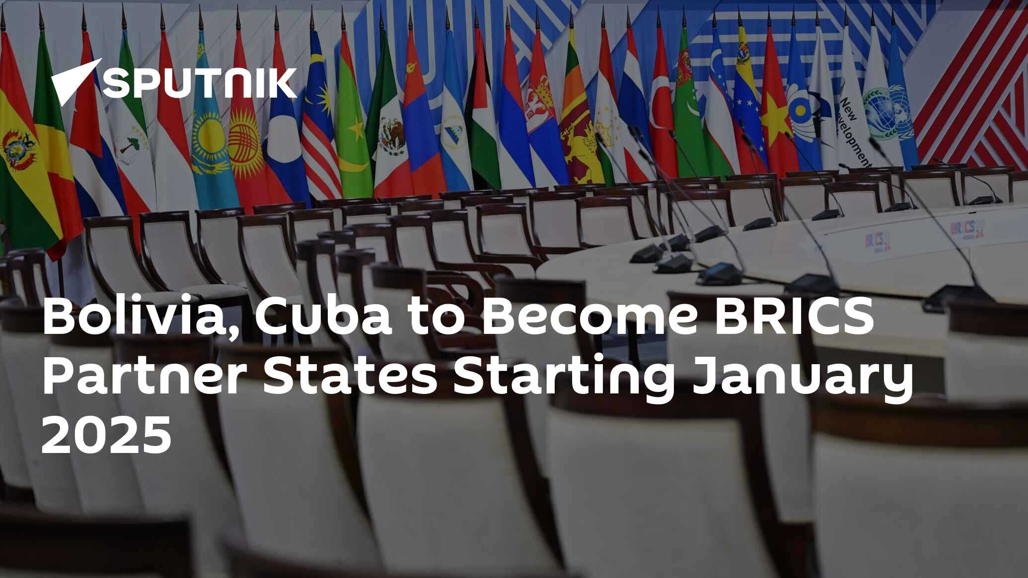 Bolivia, Cuba to Become BRICS Partner States Starting January 2025