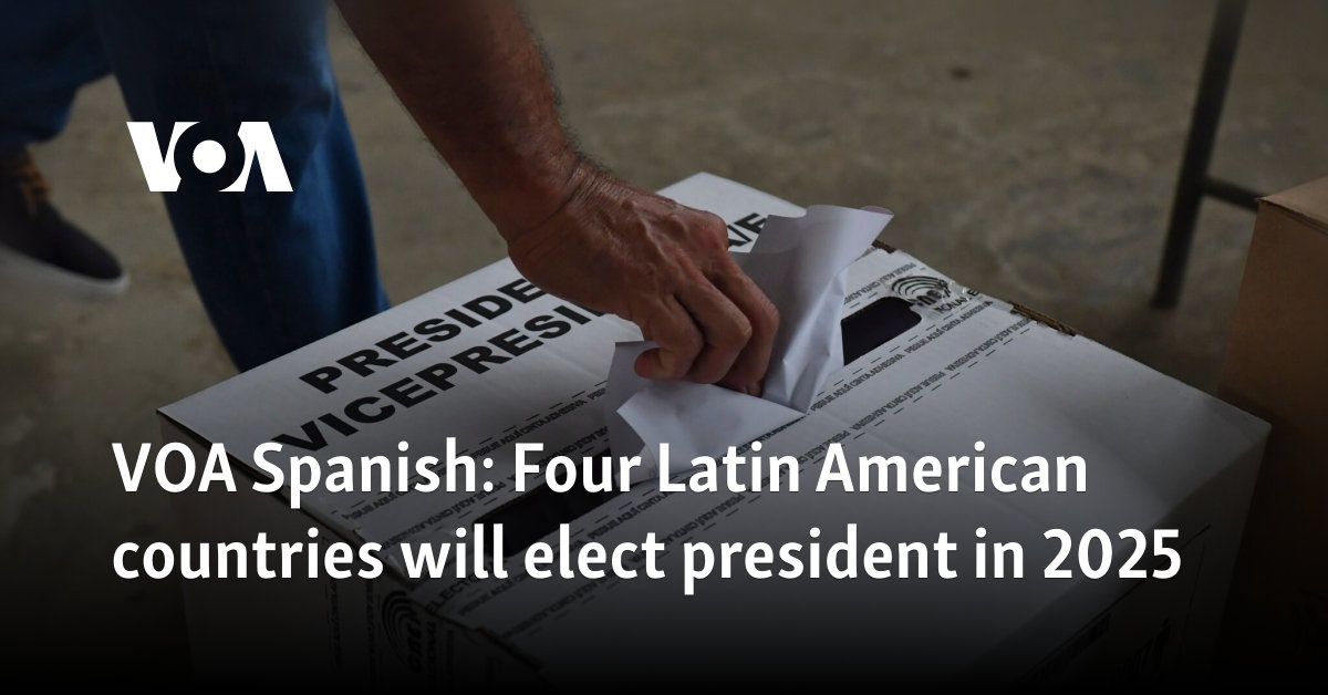 VOA Spanish: Four Latin American countries will elect president in 2025